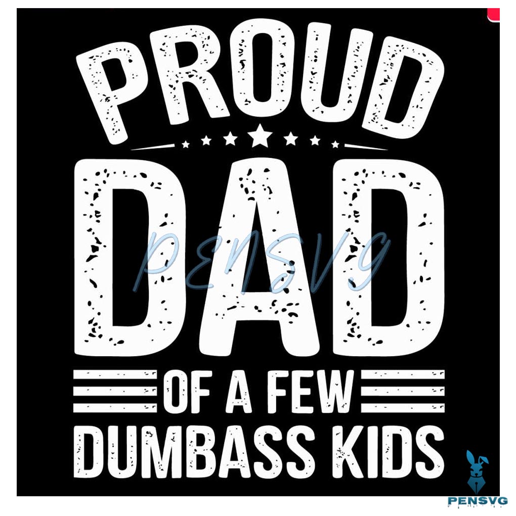 Proud Dad Of A Few Dumbass Kids Funny Dad SVG free Bundle