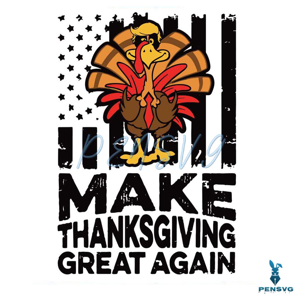 Funny Turkey Make Thanksgiving Great Again SVG Cricut Files