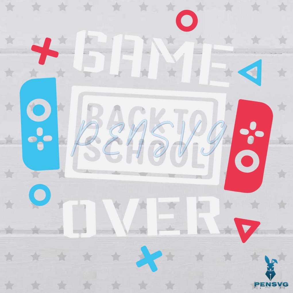 Game Over Back To School SVG Digital File, First Day Of School