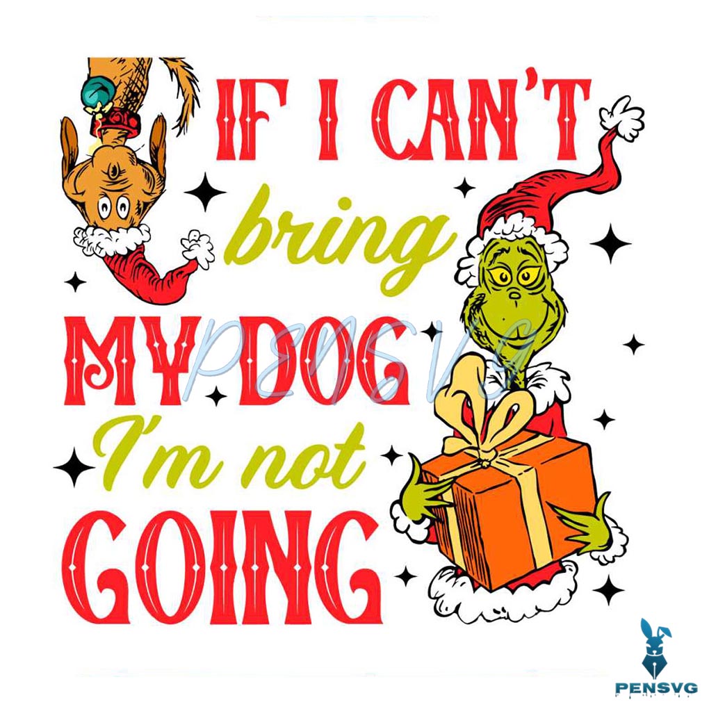 Grinch Max If I Cant Bring My Dog SVG Cutting Digital File