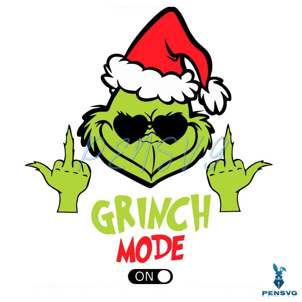 Grinch Middle Finger Funny Grinch Mode On Svg