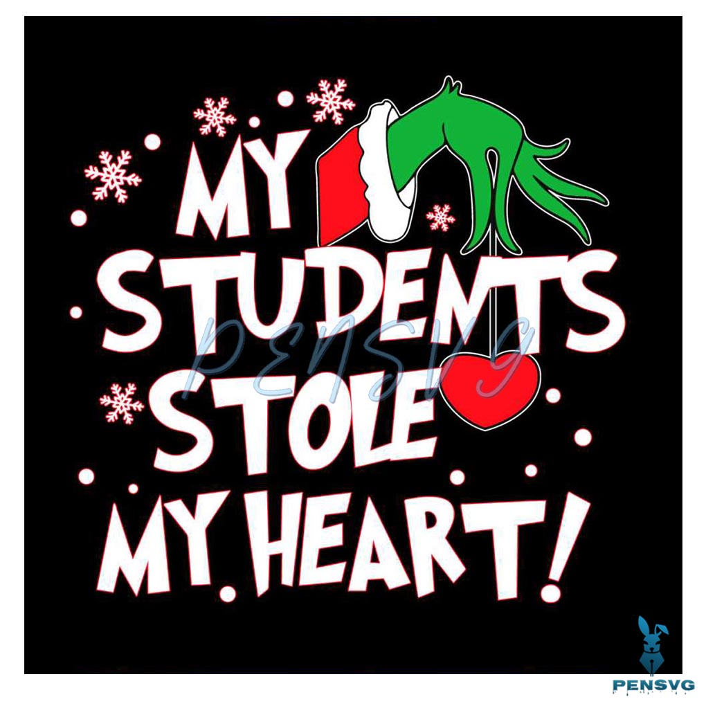 Grinch Teacher My Students Stole My Heart SVG Digital Files