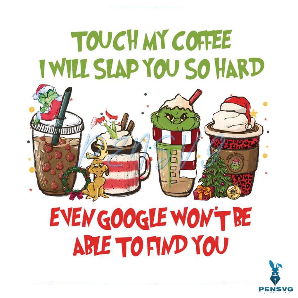 Grinchmas Touch My Coffee I Will Slap You PNG Download