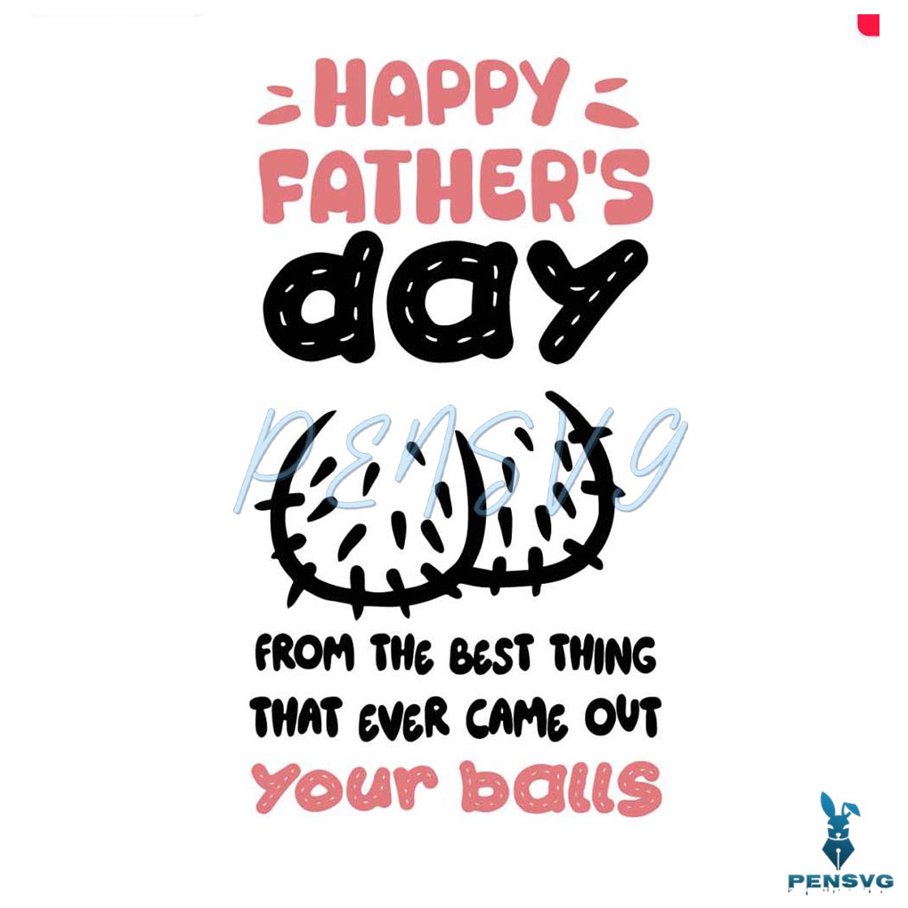 Happy Fathers Day From The Best Thing Funny Quote SVG