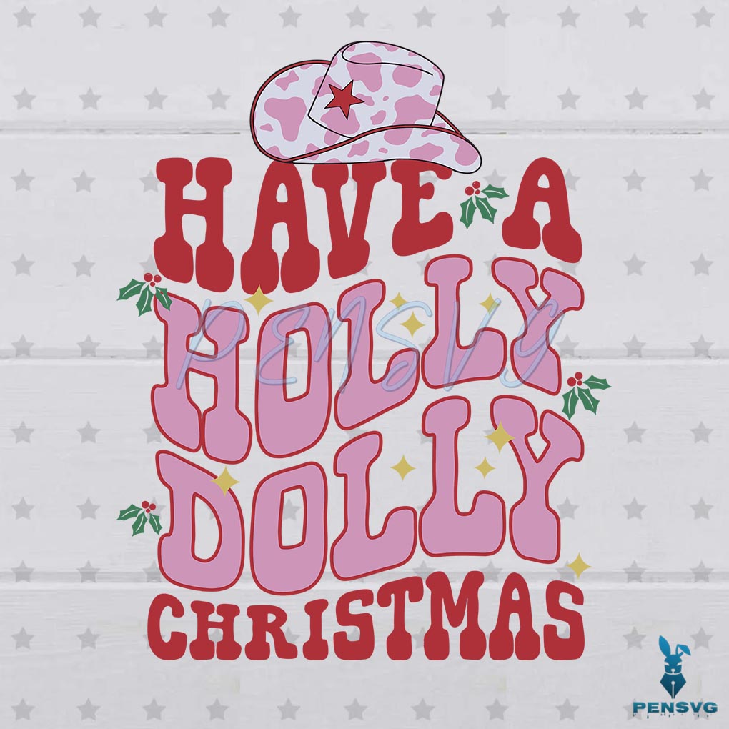 Have A Holly Dolly Christmas Cowboy Hat SVG