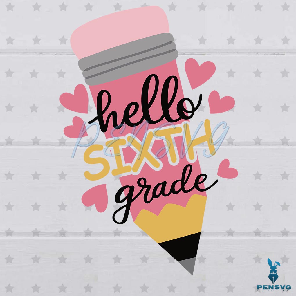 Hello Sixth Grade Pencil Grade Level SVG