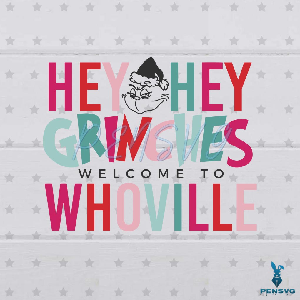 Hey Hey Grinches To Whoville SVG Santa Claus Cricut Digital File