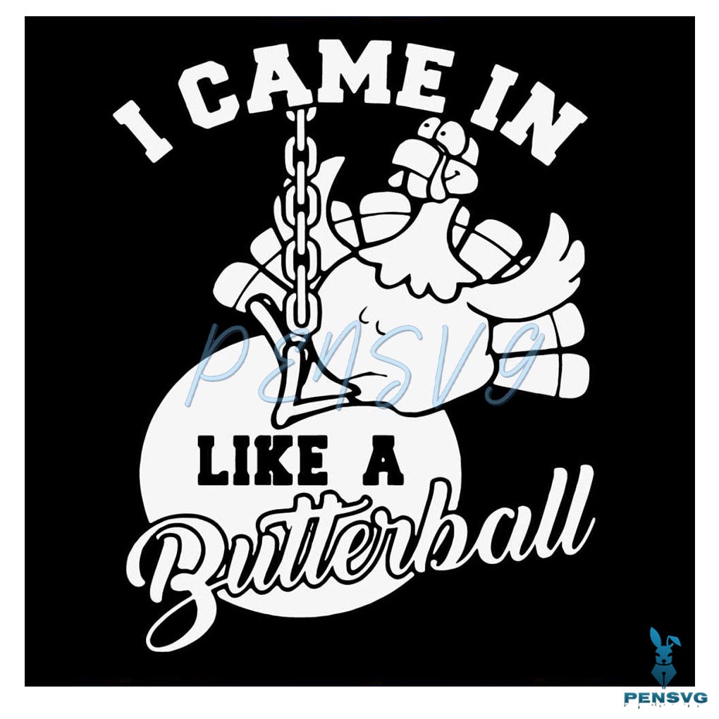 I Came In Like A Butterball Funny Pumkinball SVG File