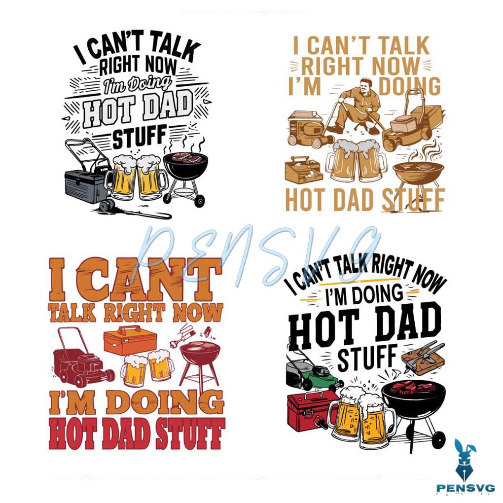 I Cant Talk Right Now Im Doing Hot Dad Stuff SVG Bundle