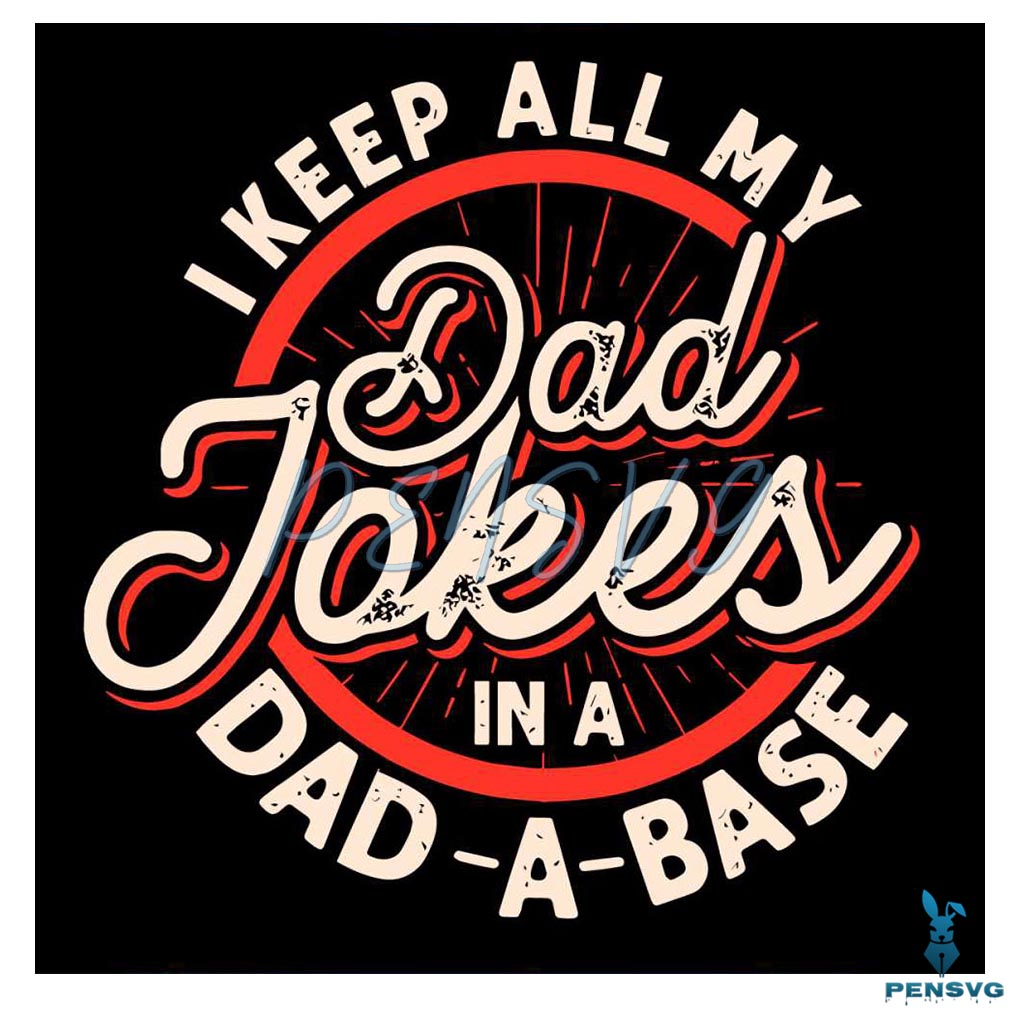 Funny I Keep All My Dad Jokes in A Dad A Base SVG free for Cricut Crafts