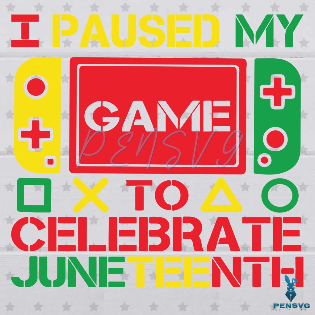I Pause My Game to Celebrate Juneteenth SVG Free Gamer Juneteenth Cut File for Cricut