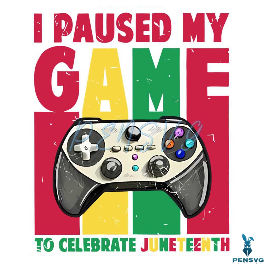 I Paused My Game To Celebrate Juneteenth Gamer PNG
