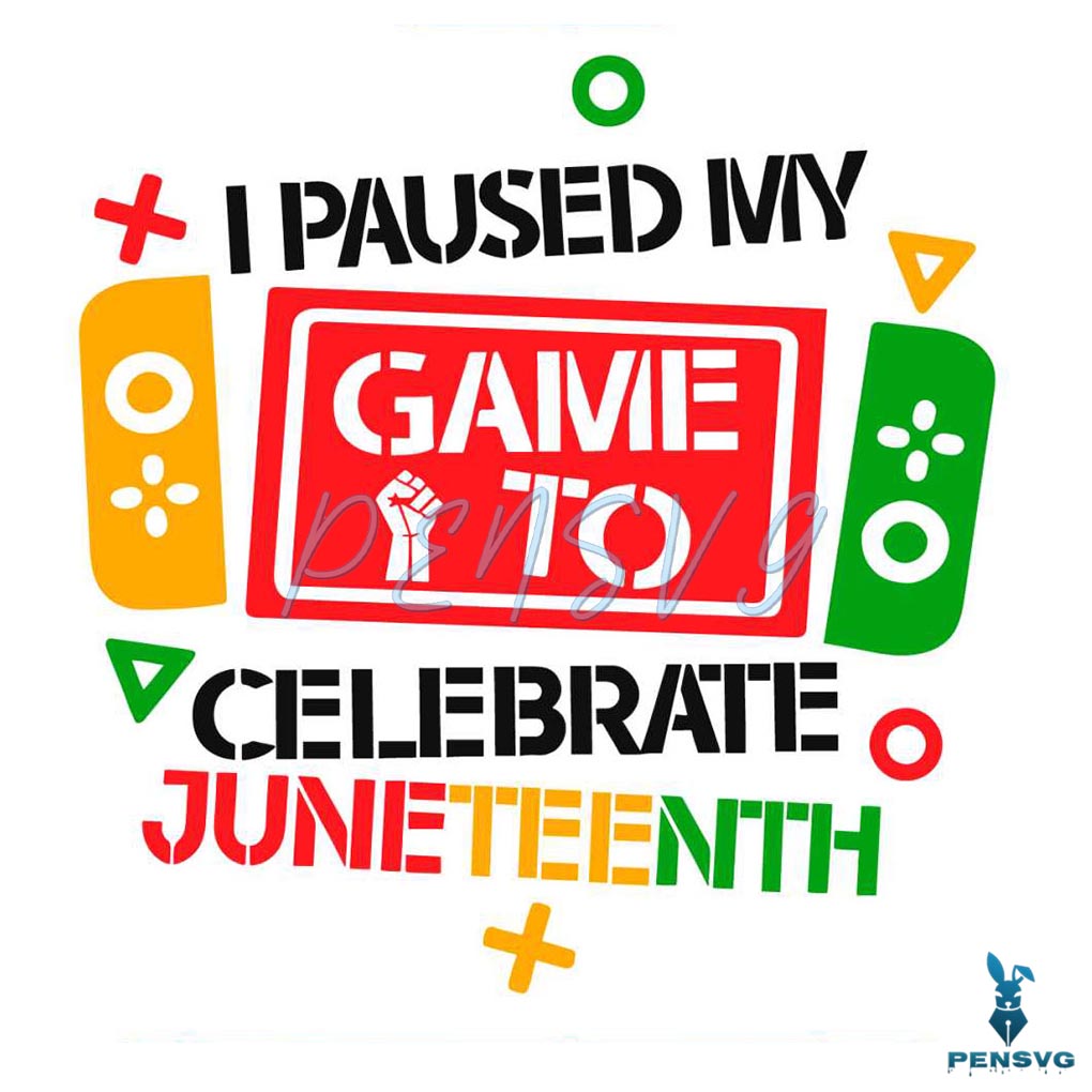 I Paused My Game To Celebrate Juneteenth SVG Graphic Design File