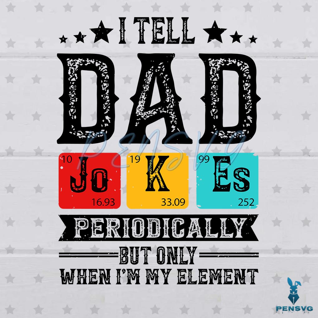I Tell Dad Jokes Periodically But Only When Im In My Element SVG