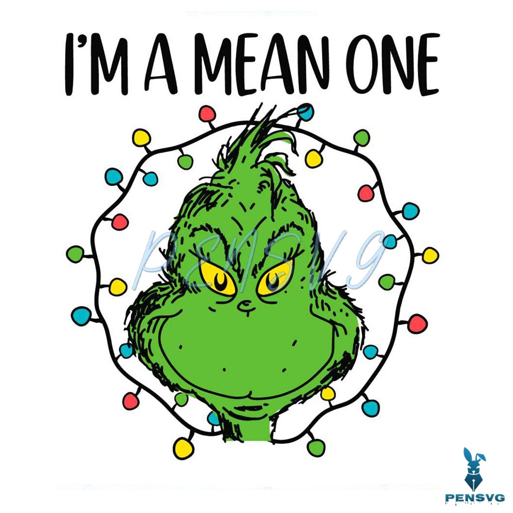 Im A Mean One Grinch Stole Christmas SVG File For Cricut