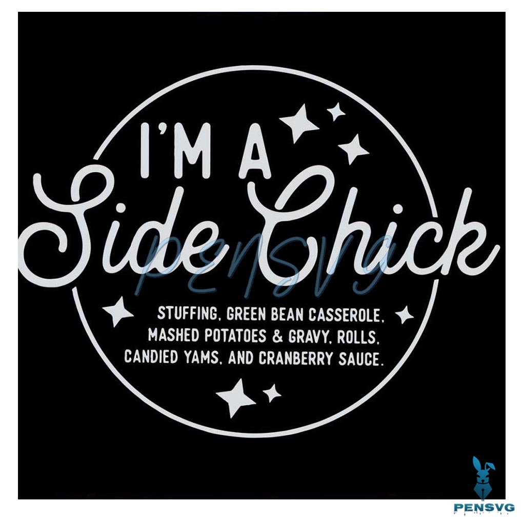 Im A Side Chick Turkey Gravy Beans And Rolls SVG File