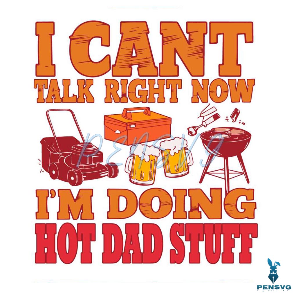 Im Doing Hot Dad Stuff Funny Dad Life SVG