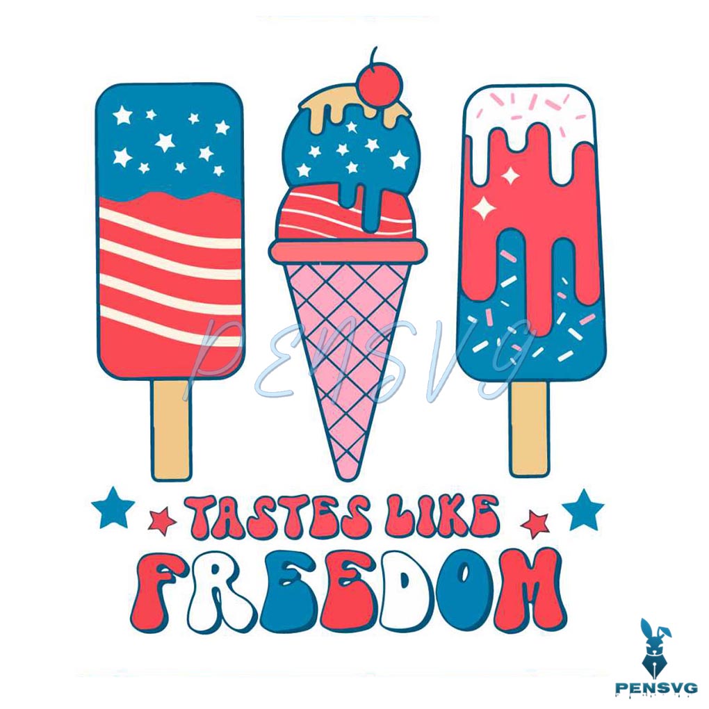 Independence Day Taste Like Freedom 4th Of July Ice Cream SVG