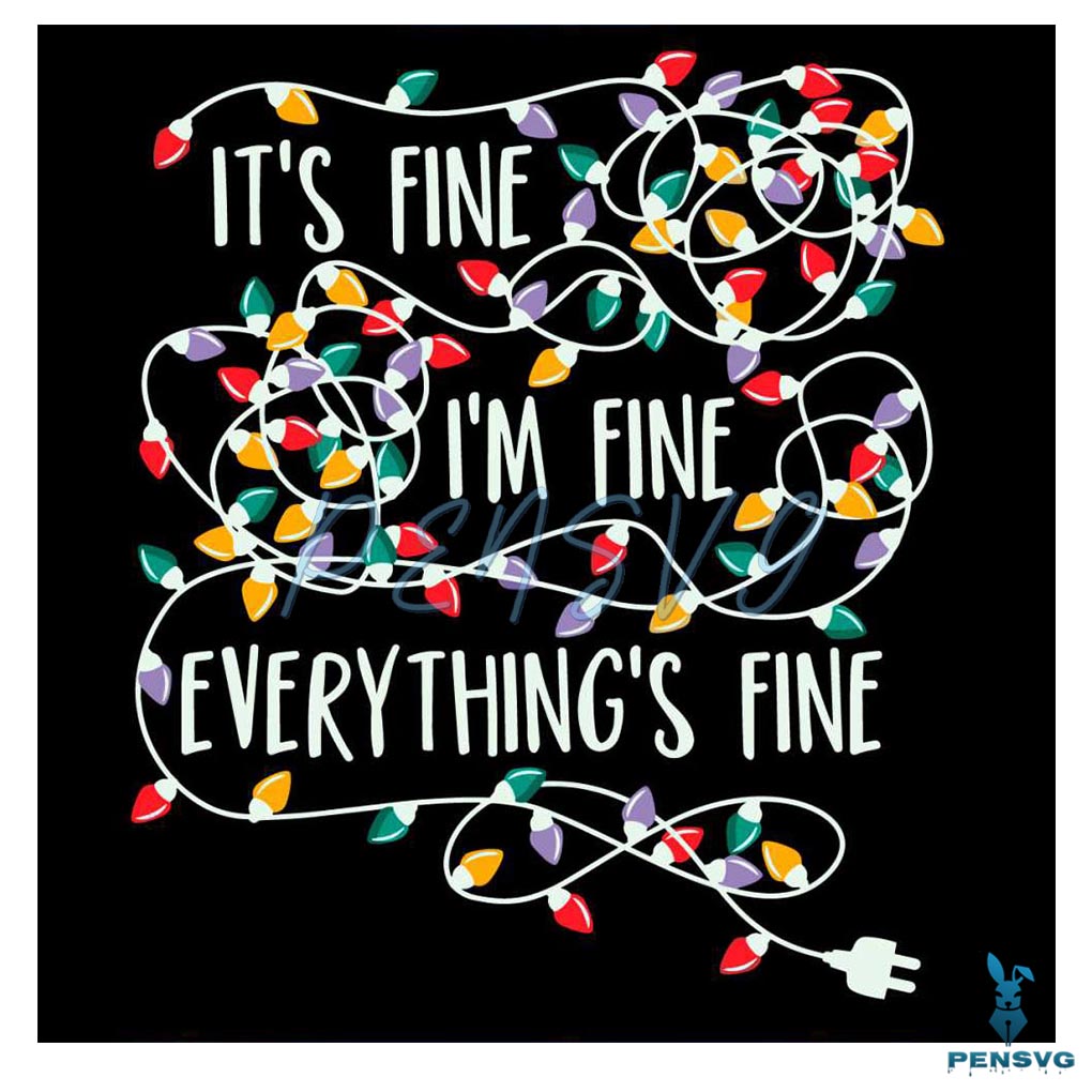 Its Fine Im Fine Everything Is Fine Christmas Tree Lights SVG