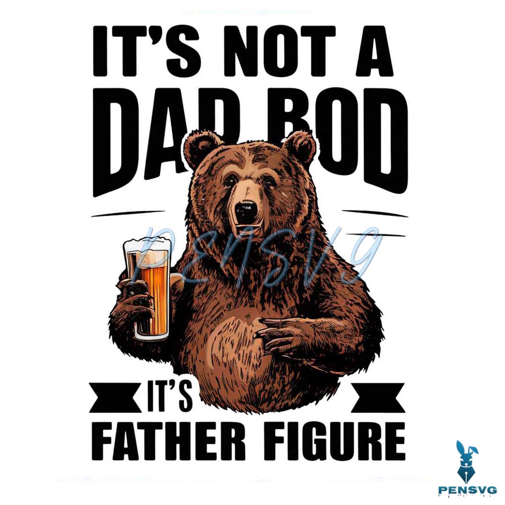 Its Not A Dad Bod Funny Fathers Day PNG