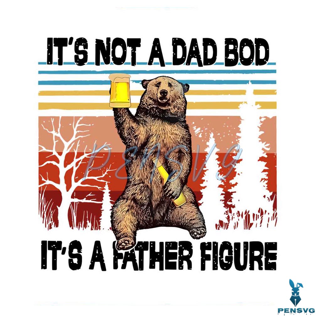 Its Not A Dad Bod Its A Father Figure Bear Meme PNG