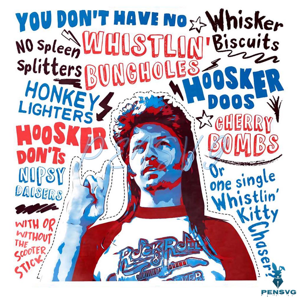 Joe Dirt 4th July You Dont Have No Whistlin Bungholes PNG