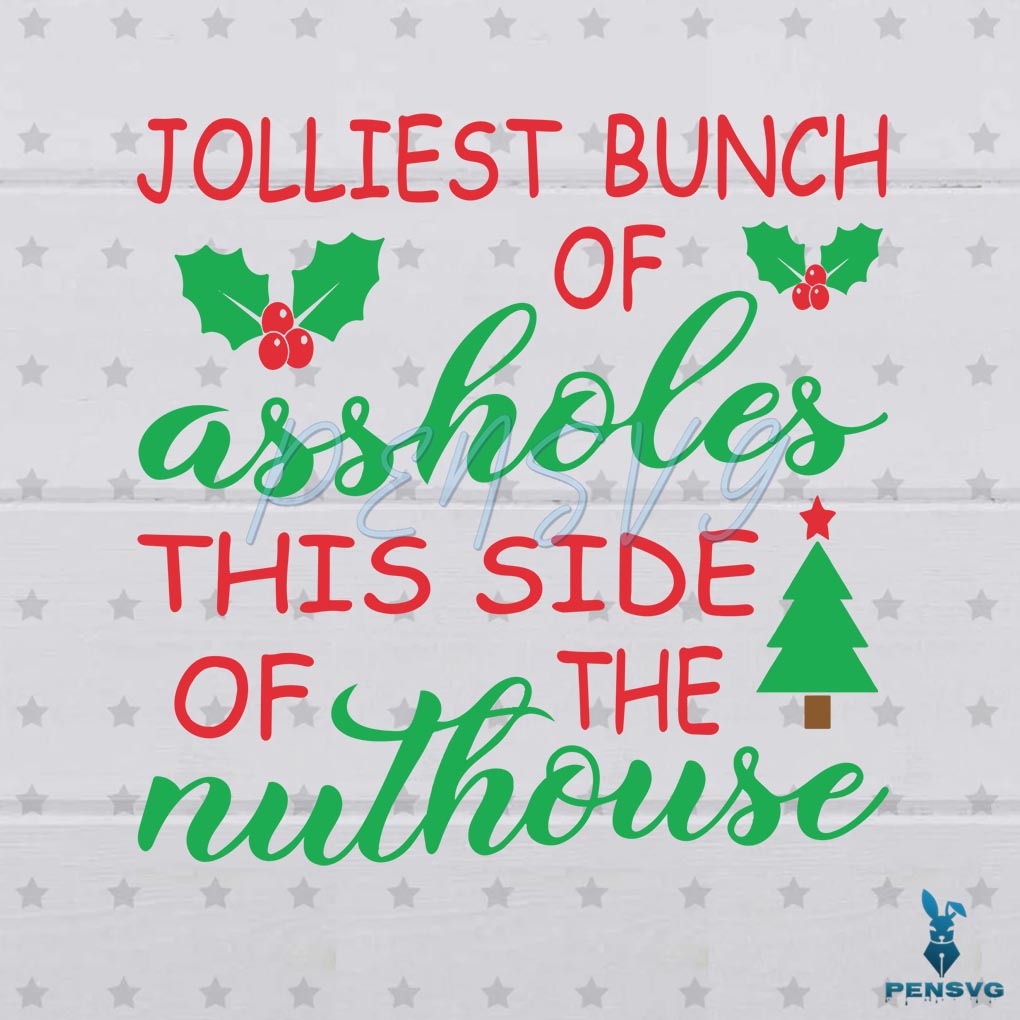 Jolliest Bunch Of Assholes Funny Christmas SVG