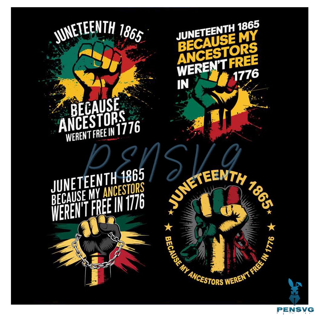 Juneteenth 1865 My Ancestors Werent Free In 1776 SVG Bundle