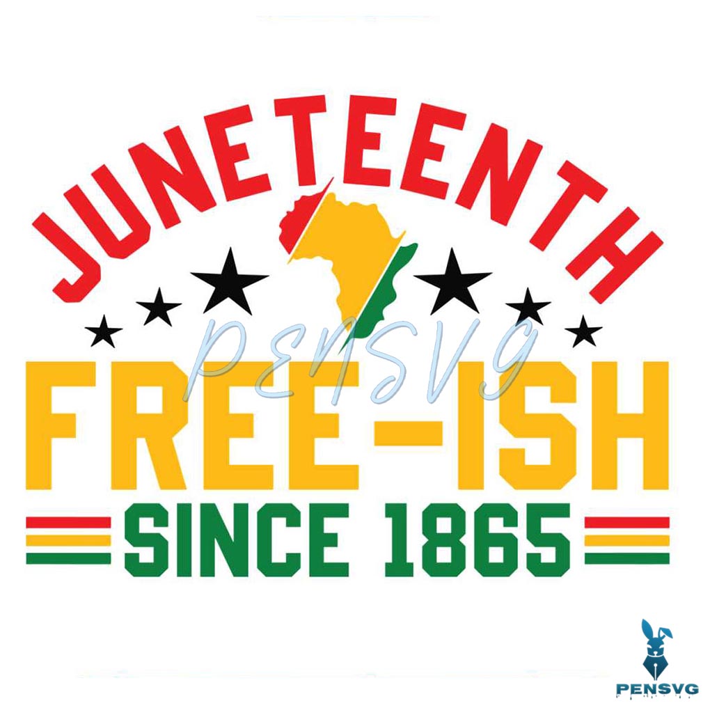 Juneteenth Free Ish Since 1865 African Map SVG Digital Cricut File
