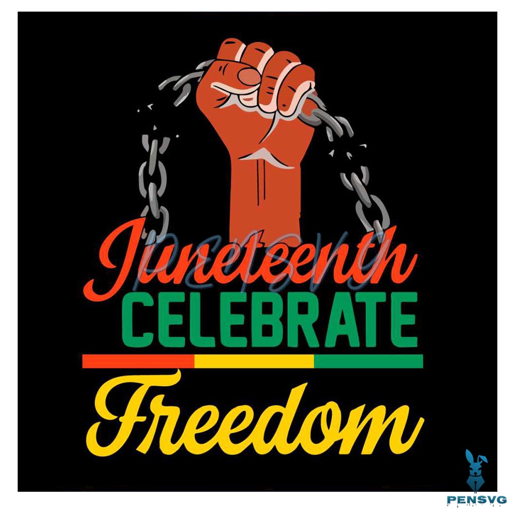 Juneteenth Freedom Since 1865 Break Every Chain SVG Cutting Digital File