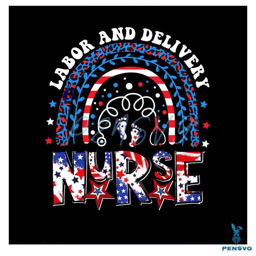 Labor And Delivery Nurse 4th Of July Rainbow PNG File