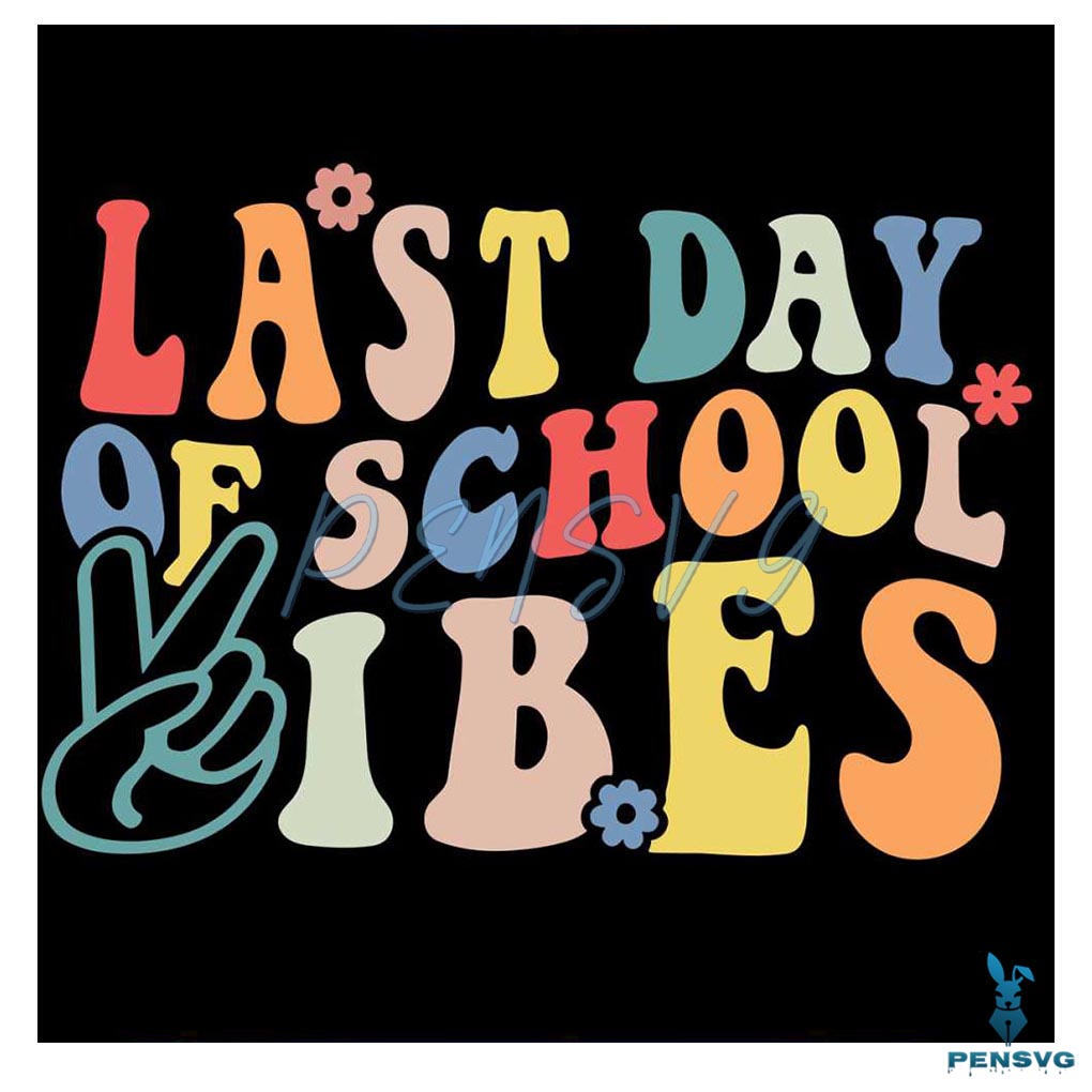 Last Day Of School Vibes Svg For Cricut Sublimation Files