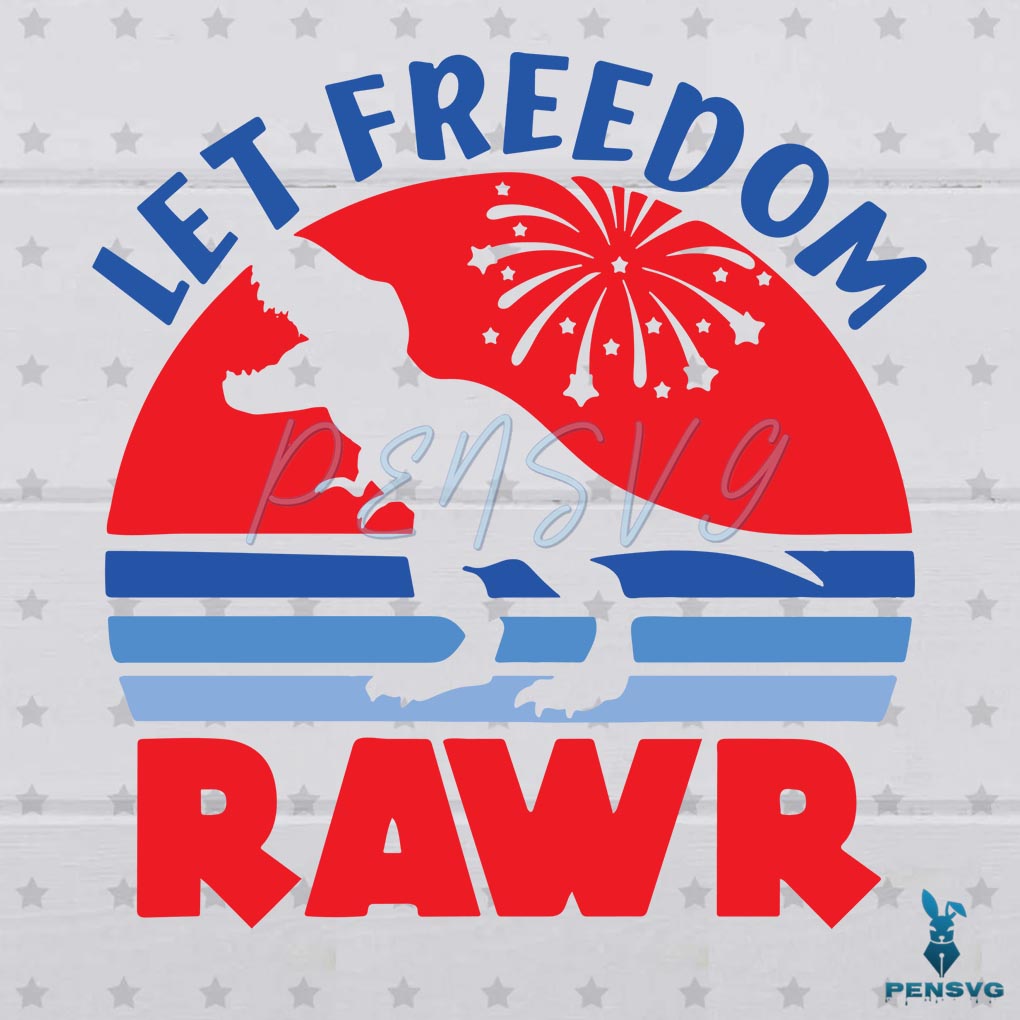 Let Freedom Rawr 4th Of July Dinosaur SVG Digital File
