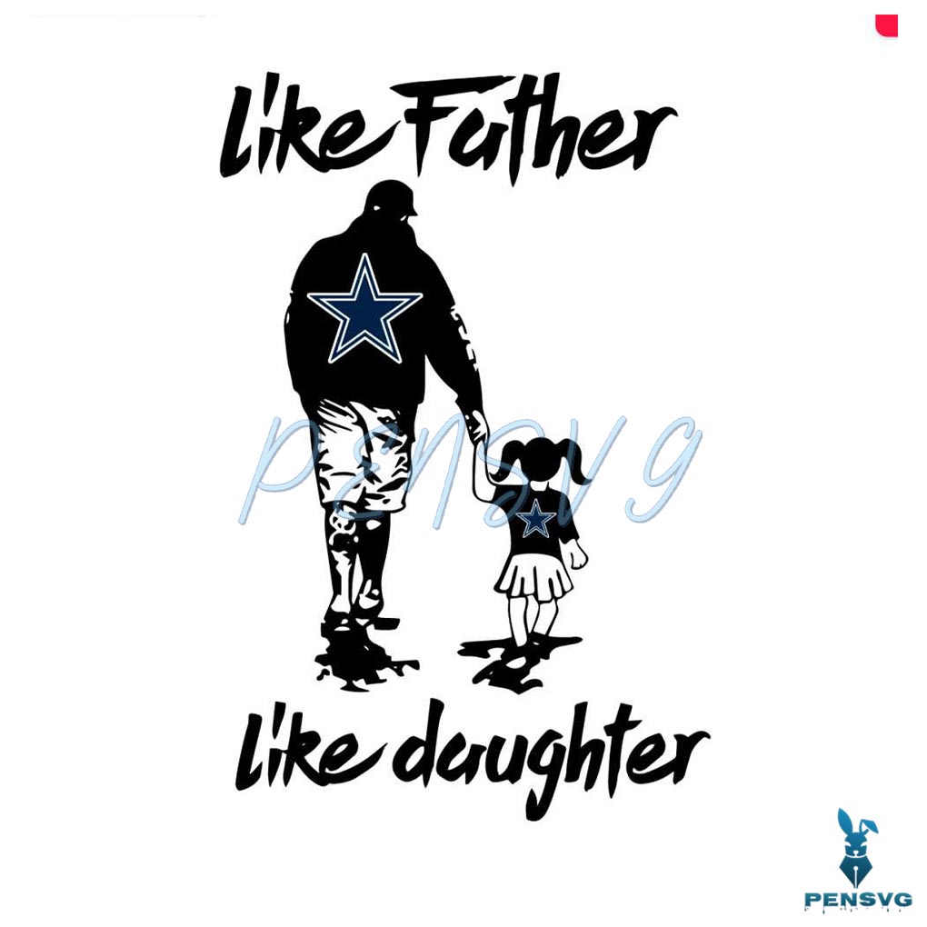 Like Father Like Daughter Dallas Cowboys Svg