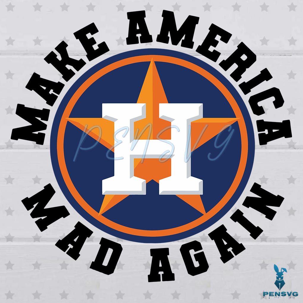 Make America Mad Again SVG Houston Astro Cutting Files