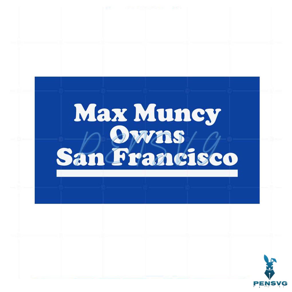 Max Muncy Owns San Francisco San Francisco Giants Fans Svg