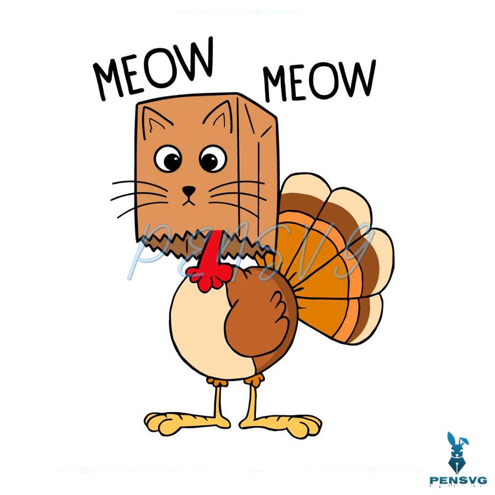 Meow Meow Turkey Funny Thanksgiving SVG Digital File