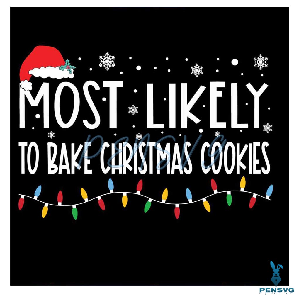 Most Likely To Bake Christmas Cookies Svg