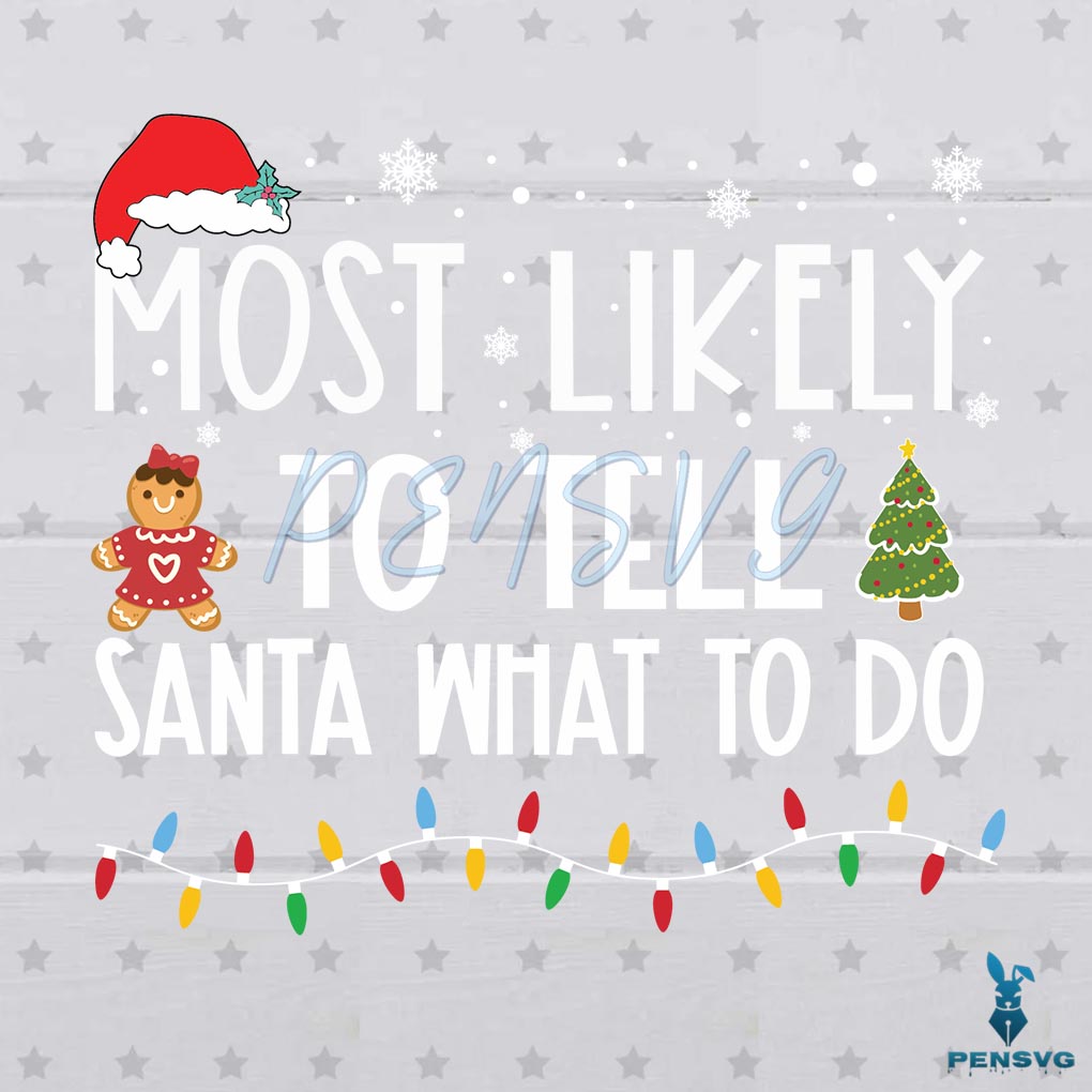 Most Likely To Tell Santa What To Do Christmas Light Svg