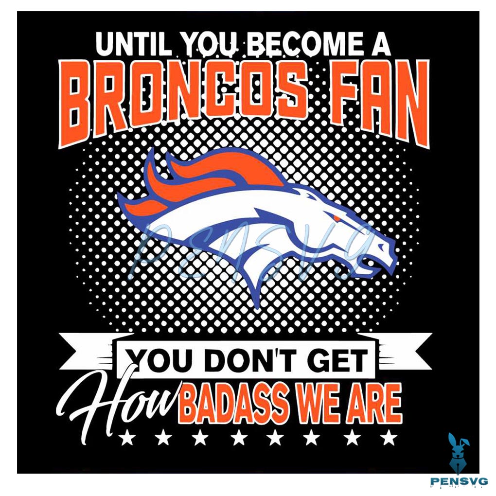 NFL Until You Become A Broncos Fan SVG