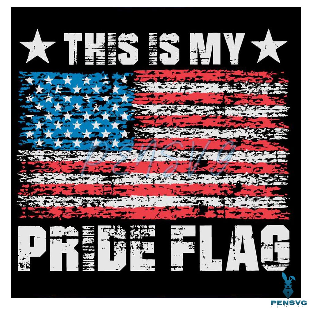 Patriotic USA Flag 4th of July SVG This is My Pride Flag SVG File