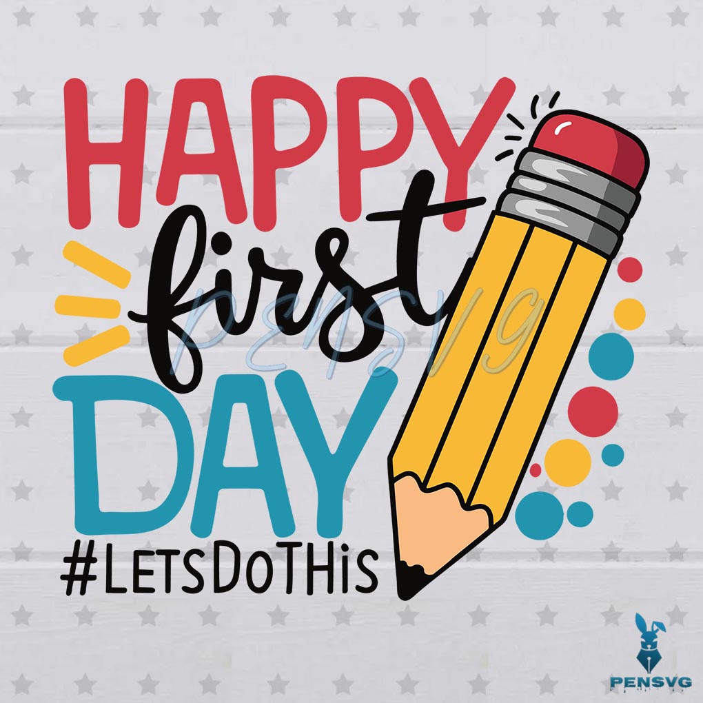 Pencil Lets Do This Happy First Day Of School SVG