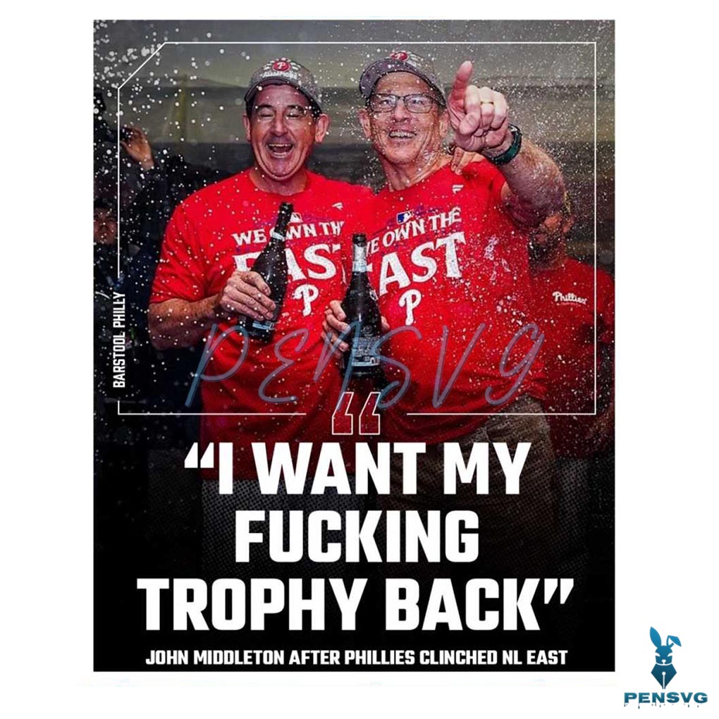 Philadelphia Phillies John Middleton I Want My Fucking Trophy Back Png