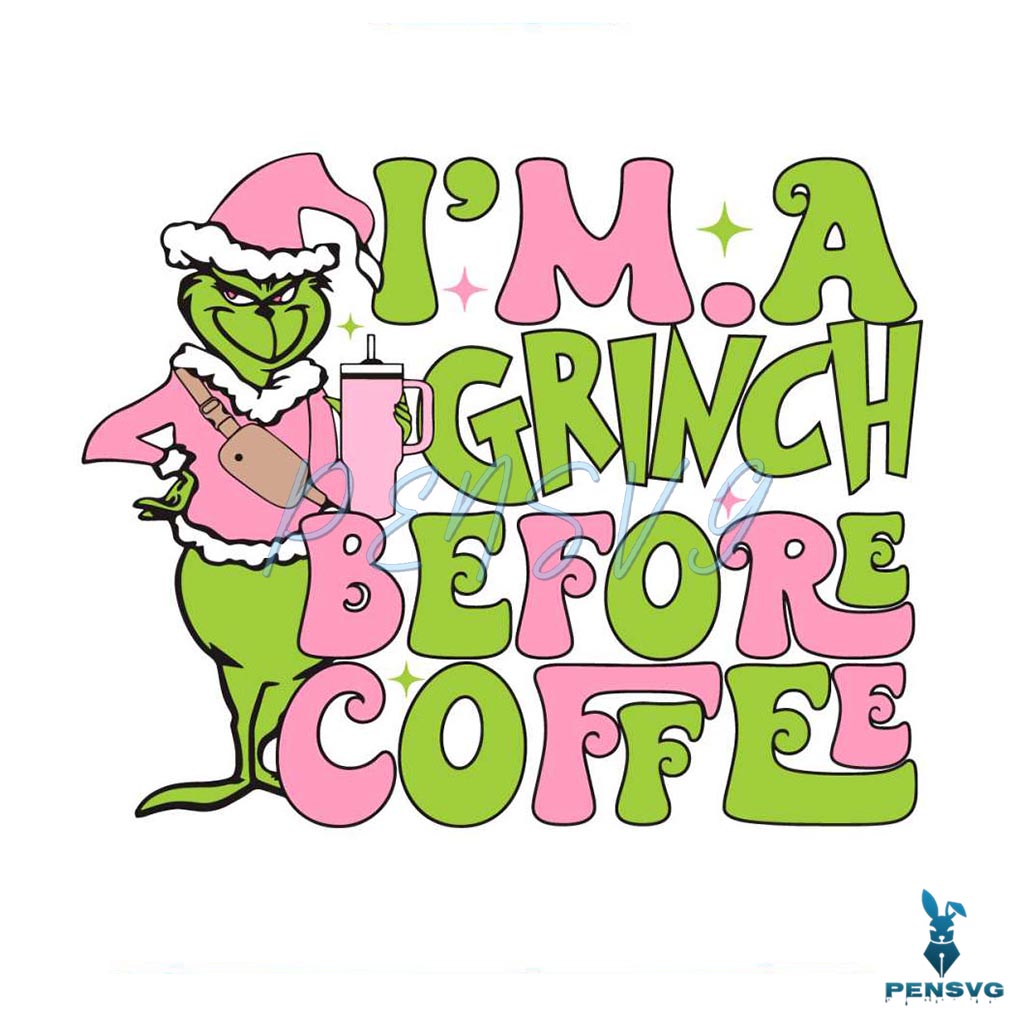 Pink Im A Grinch Before Coffee SVG