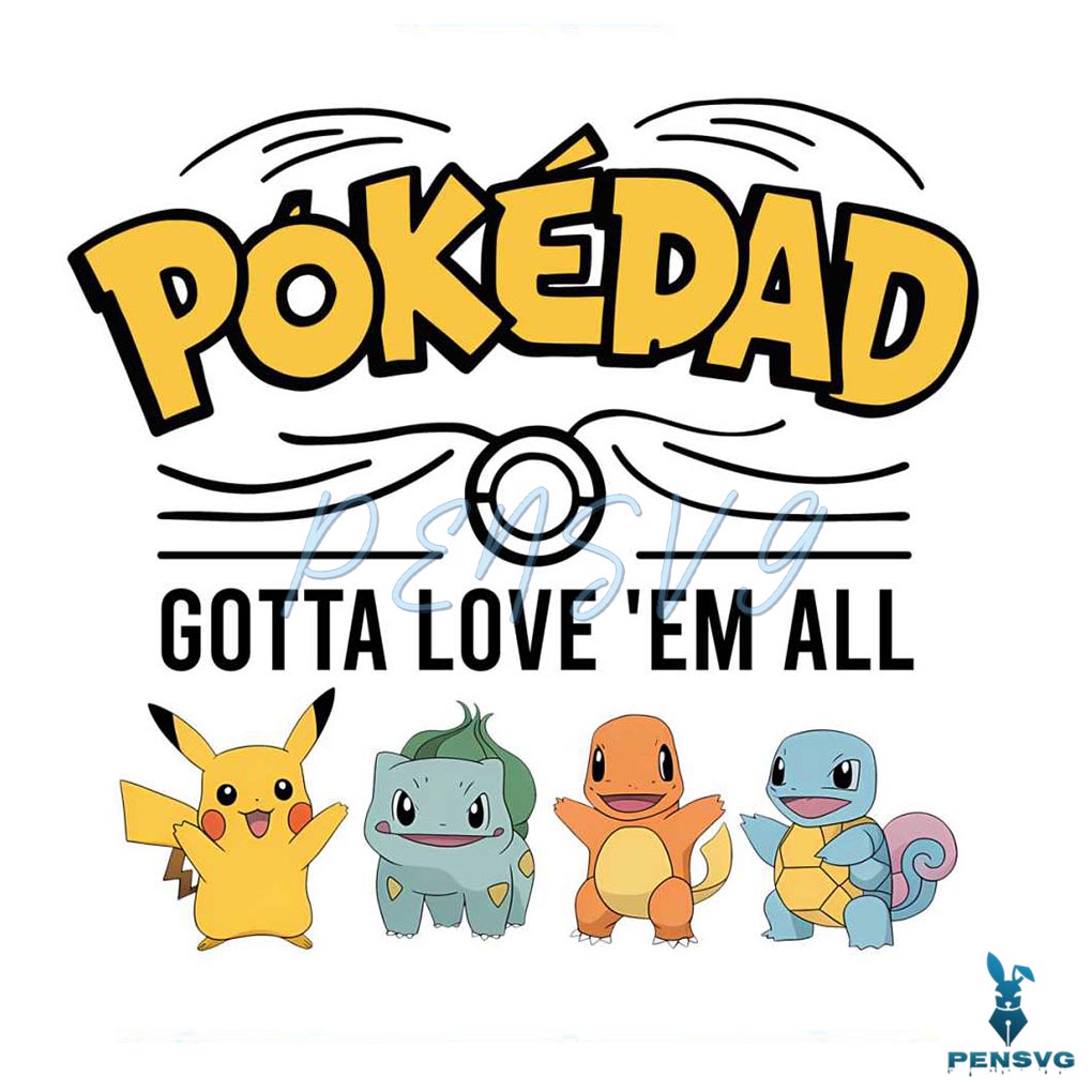 Pokedad Gotta Love Em All Pokemon Characters PNG
