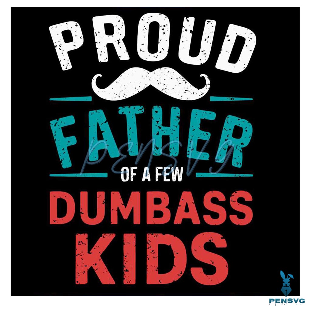 Proud Father Of A Few Dumbass Kids Beard Dad SVG