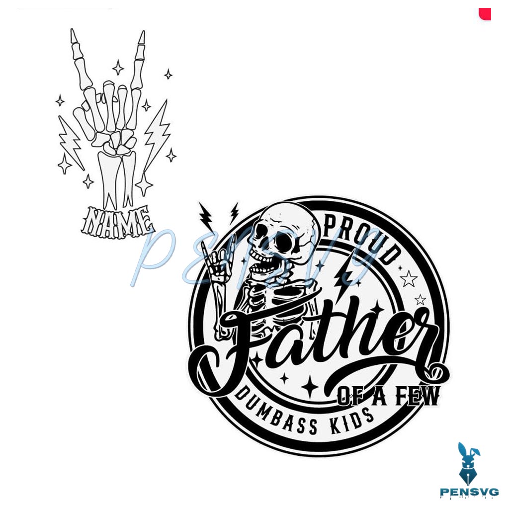 Proud Father Of A Few Dumbass Kids Skeleton Hand SVG