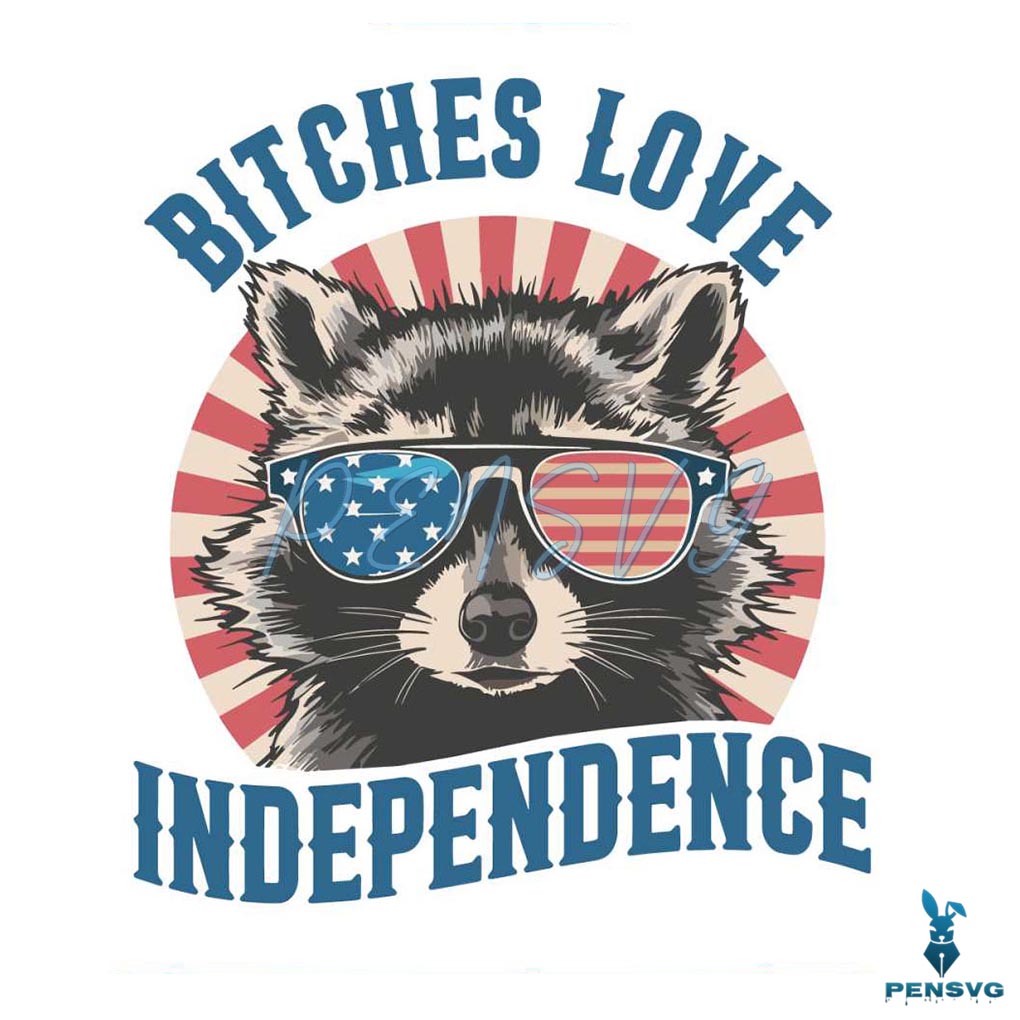 Raccoon Bitches Love Independence Funny 4th of July SVG