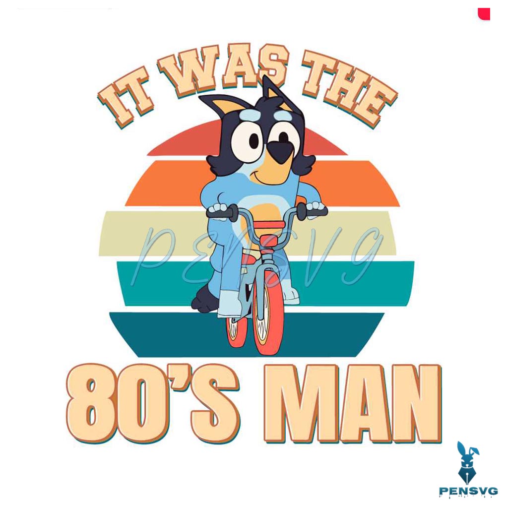 Retro Bluey Dog It Was The 80s Man SVG