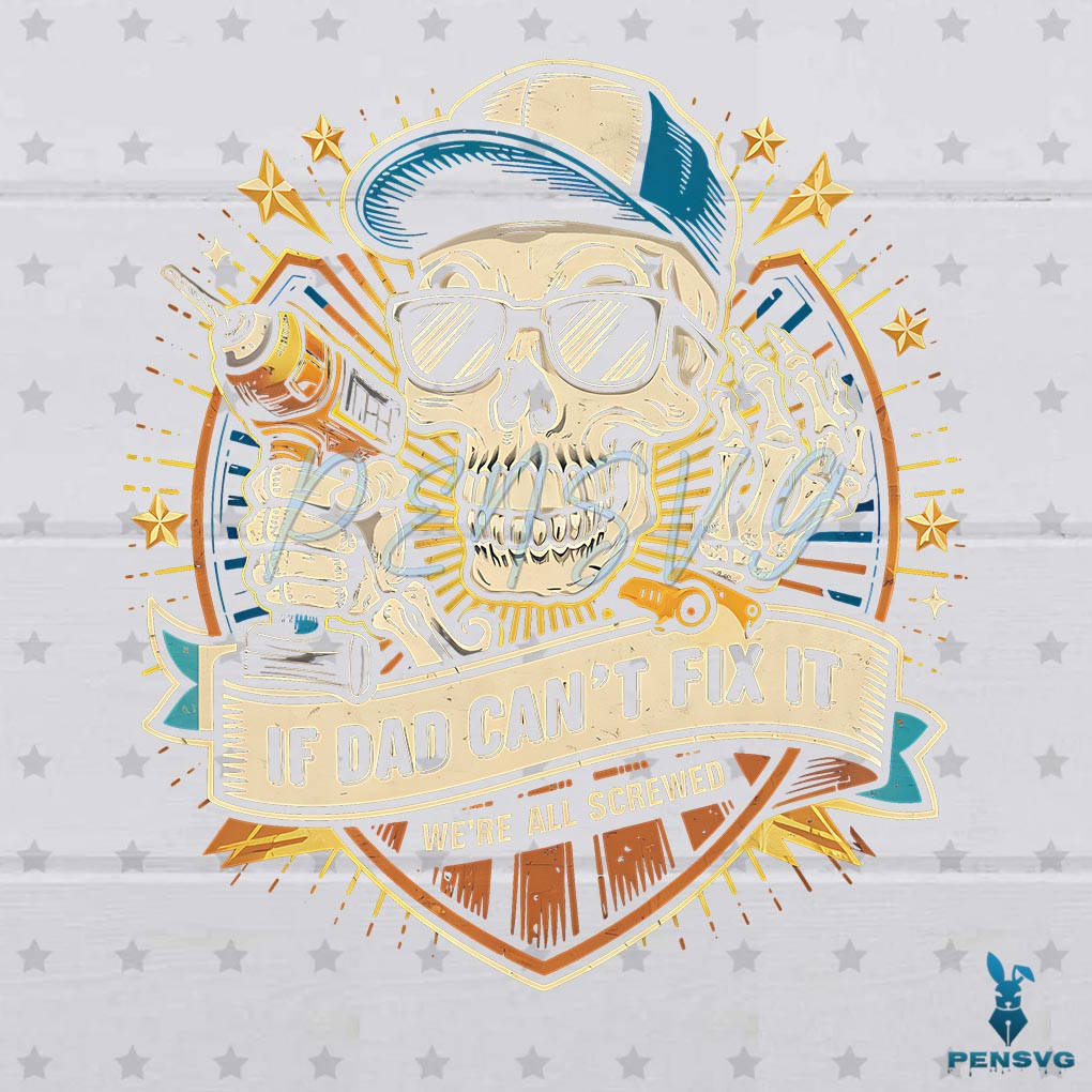 Retro If Dad Cant Fix It We Are All Screwed Skull PNG